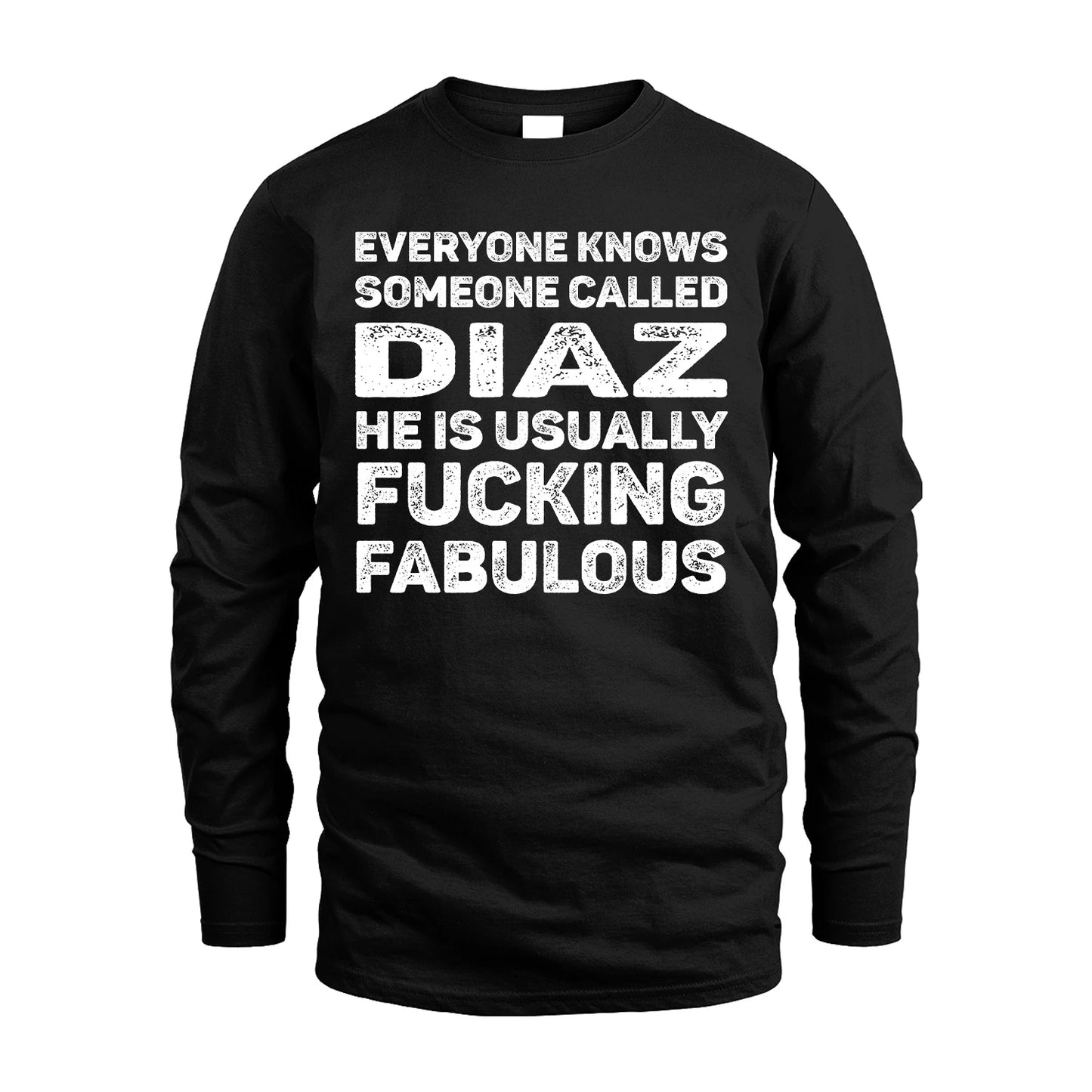 DIAZ 13K1-500–Personalized Funny Quote Apparel “Everyone Knows Someone called...”