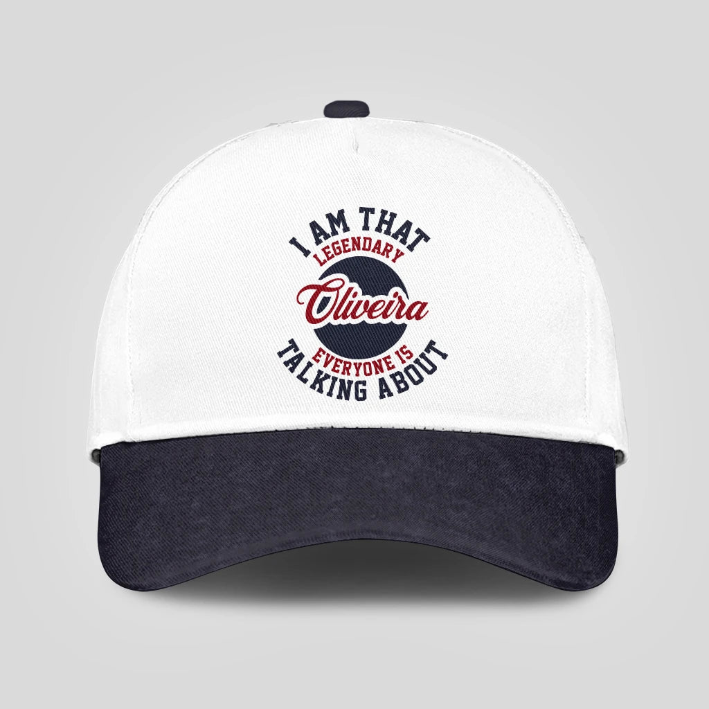 I Am That Legendary Your Name Everyone Is Talking About Baseball Cap OLIVEIRA 13K1 C107PF