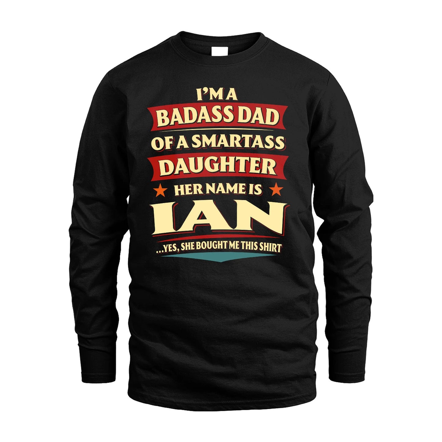 IAN 13K1-535 I'm A Badass Dad Of A Smartass Daughter Her Name Is ...