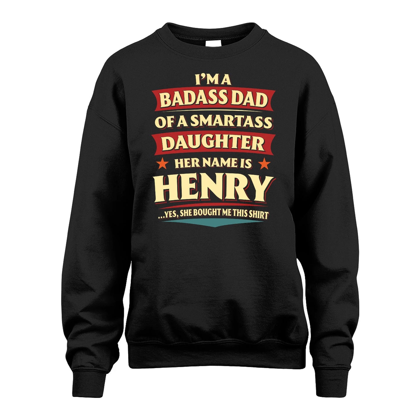 HENRY 13K1-535 I'm A Badass Dad Of A Smartass Daughter Her Name Is ...
