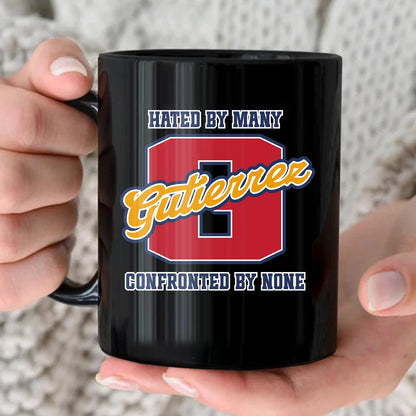 Hated By Many Confronted By None Cool Mug GUTIERREZ 13K1 MG16