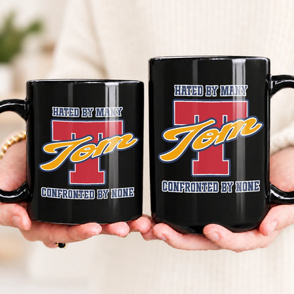 Hated By Many Confronted By None Cool Mug TOM 13K1 MG16
