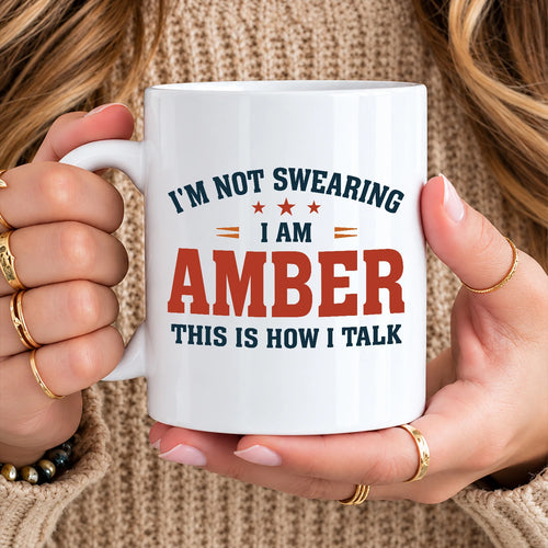 I'm Not Swearing I Am Name This Is How I Talk Funny Mug AMBER 13K1 MG38