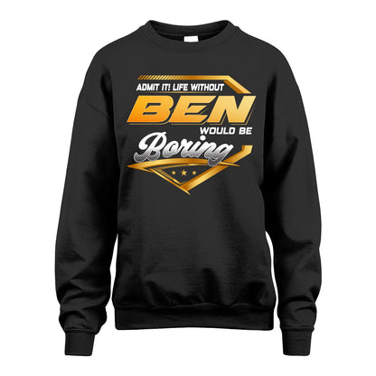 BEN 13K1-513 Personalized "Admit It! Life Without ... Would Be Boring"