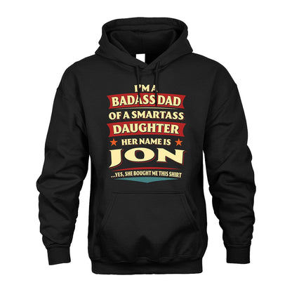 JON 13K1-535 I'm A Badass Dad Of A Smartass Daughter Her Name Is ...