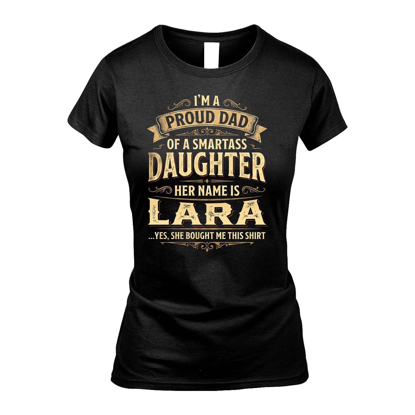 LARA 13K1-356 I'm A Proud Dad Of A Smartass Daughter Her Name Is...