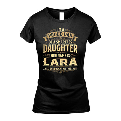 LARA 13K1-356 I'm A Proud Dad Of A Smartass Daughter Her Name Is...