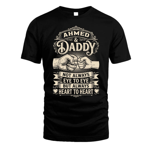 AHMED 13K1-543 Daddy Not Always Eye to Eye But Always Heart to Heart