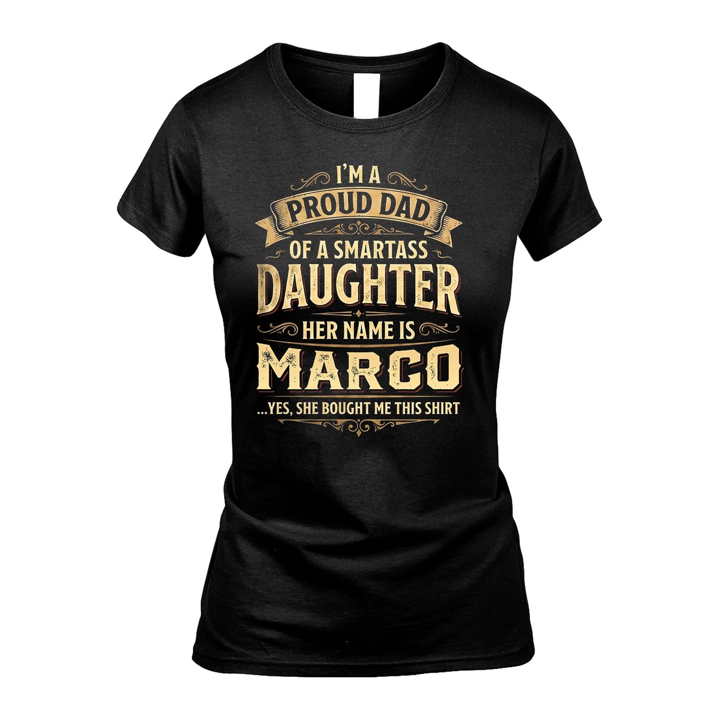 MARCO 13K1-356 I'm A Proud Dad Of A Smartass Daughter Her Name Is...