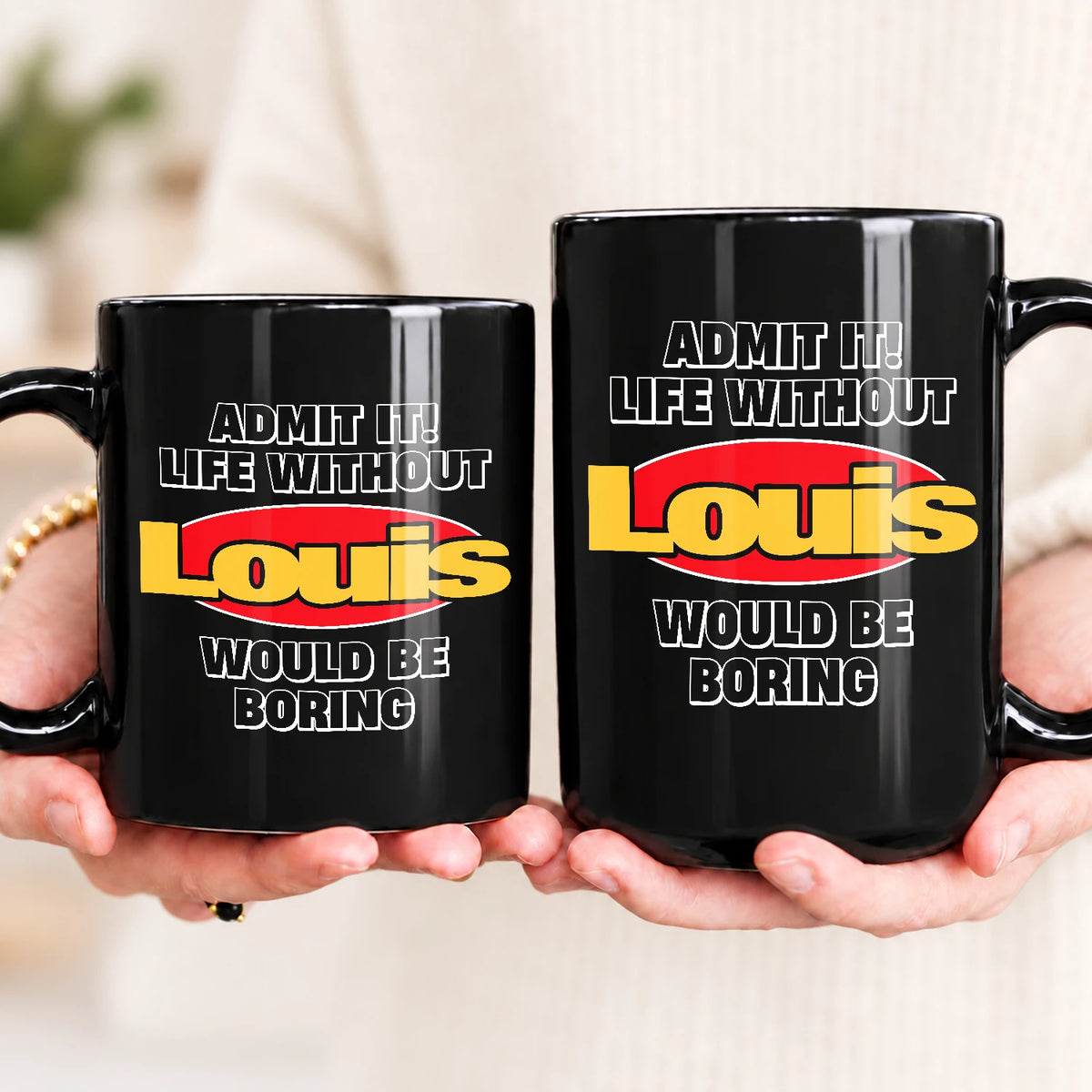 Admit It Life Without Your Name Would Be Boring Vintage Mug LOUIS 13K1 MG11
