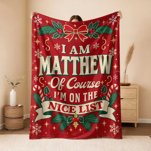 I'm Name Of Course I'm On The Nice List Christmas Fleece Blanket MATTHEW 13K1 BK56