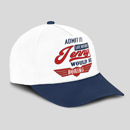 Admit It Life Without Your Name Would Be Boring Vintage Cap JENNY 13K1 C52PF