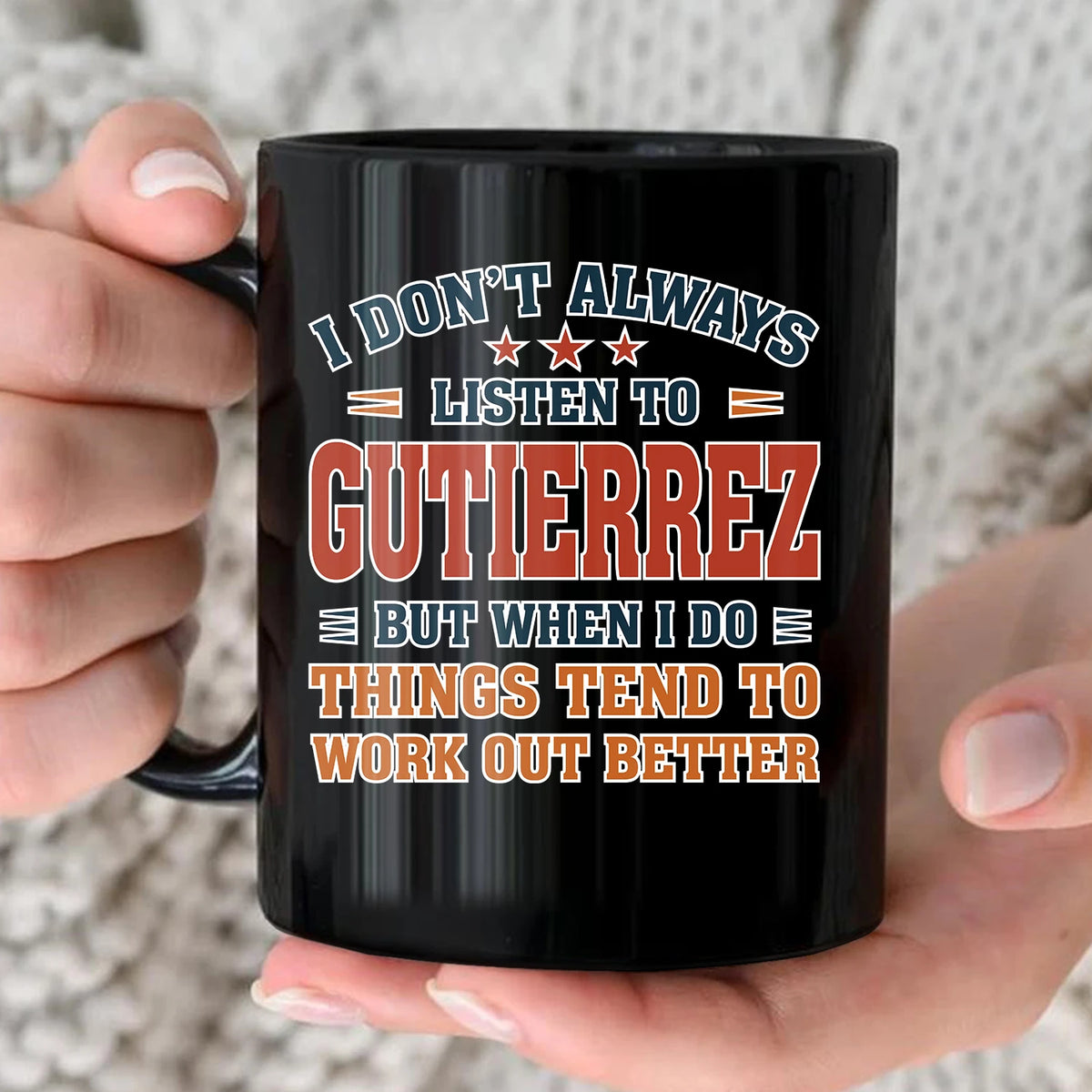 I Don’t Always Listen to Your Name Funny Mug GUTIERREZ 13K1 MG12