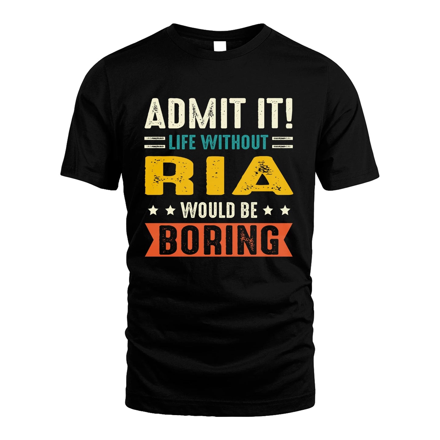 RIA 13K2-124–Personalized Funny Quote Apparel “Life Without NAME Would Be Boring”