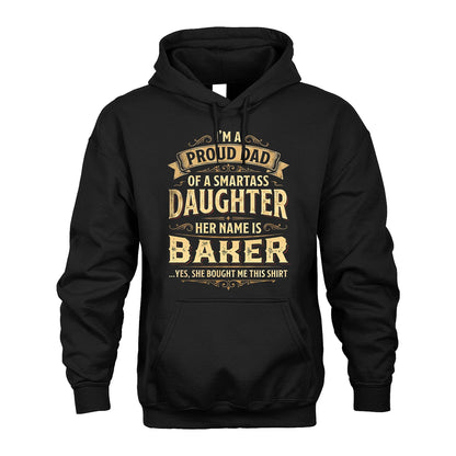 BAKER 13K1-356 I'm A Proud Dad Of A Smartass Daughter Her Name Is...