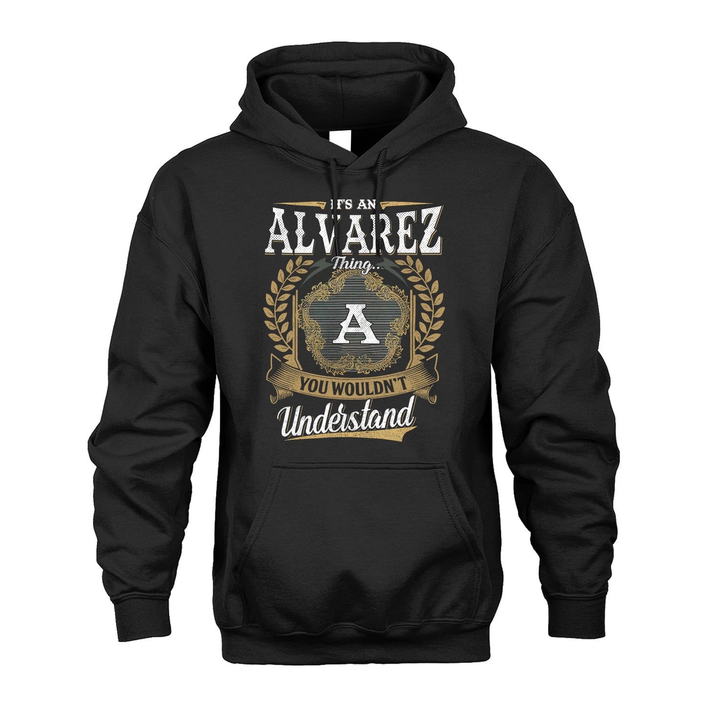 ALVAREZ 13K1-1–Personalized Name Quote Apparel “It’s an NAME Thing You Wouldn’t Understand”