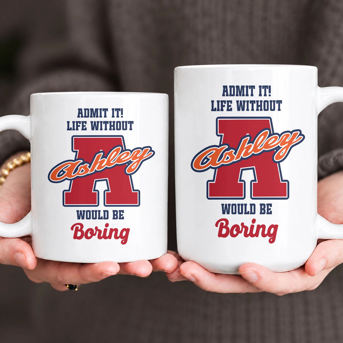 Admit It Life Without Your Name Would Be Boring Sporty Mug ASHLEY 13K1 MG17