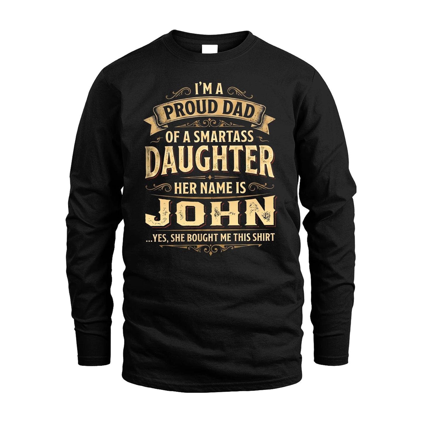 JOHN 13K1-356 I'm A Proud Dad Of A Smartass Daughter Her Name Is...