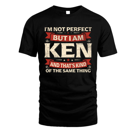 KEN 13K1-566 I'm Not Perfect But I Am...