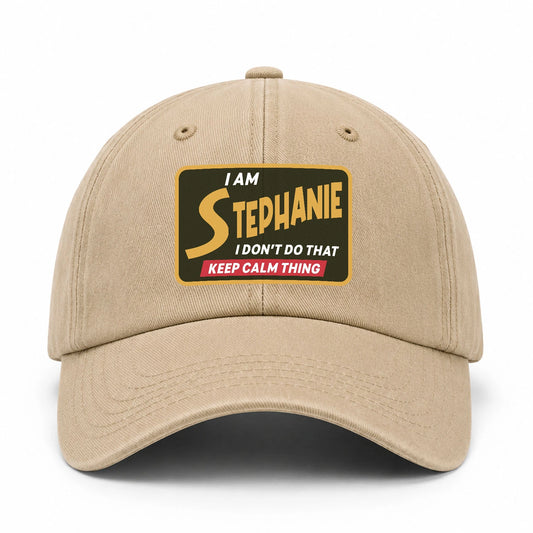 I Am Your Name I Don't Do That Keep Calm Thing Cap STEPHANIE 13K1 C54PF