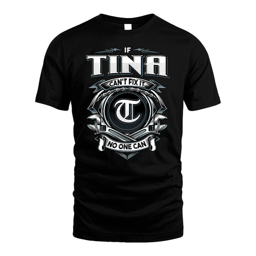 TINA 13K1-510 Personalized  "Can’t Fix It No One Can"