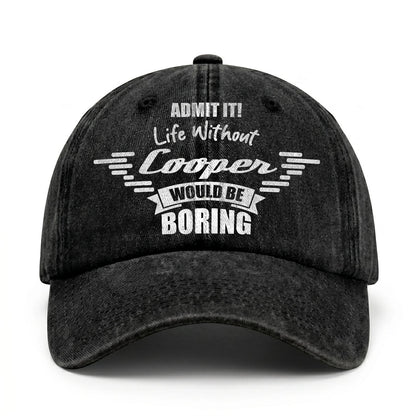 Admit It Life Without Your Name Would Be Boring Vintage Cap COOPER 13K1 C44PF