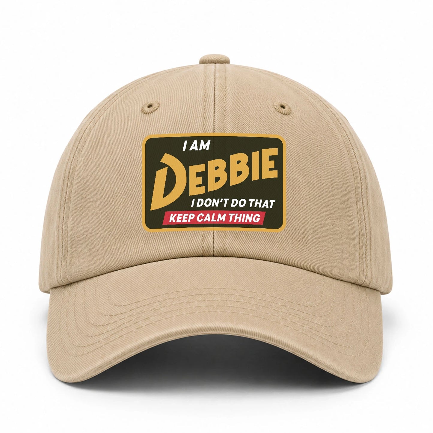 I Am Your Name I Don't Do That Keep Calm Thing Cap DEBBIE 13K1 C54PF