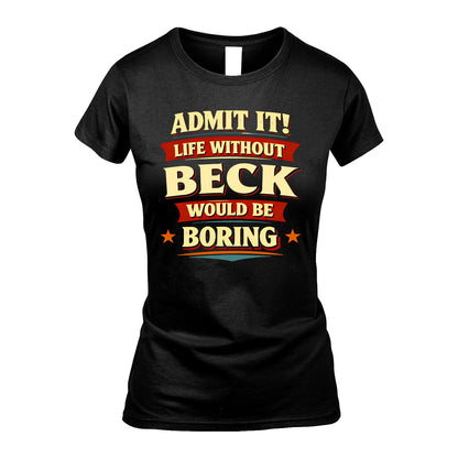BECK 13K3-503 Personalized "Admit It Life Without..."