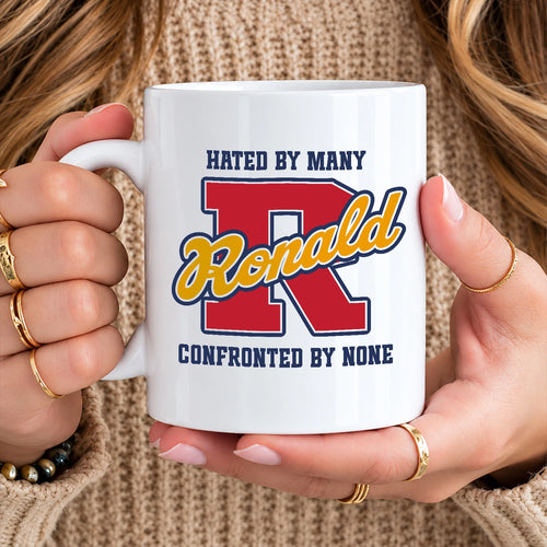 Hated By Many Confronted By None Cool Mug RONALD 13K1 MG16