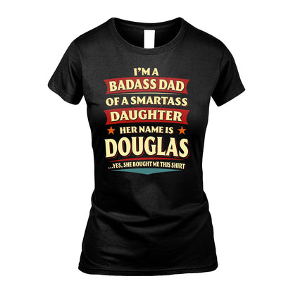 DOUGLAS 13K1-535 I'm A Badass Dad Of A Smartass Daughter Her Name Is ...