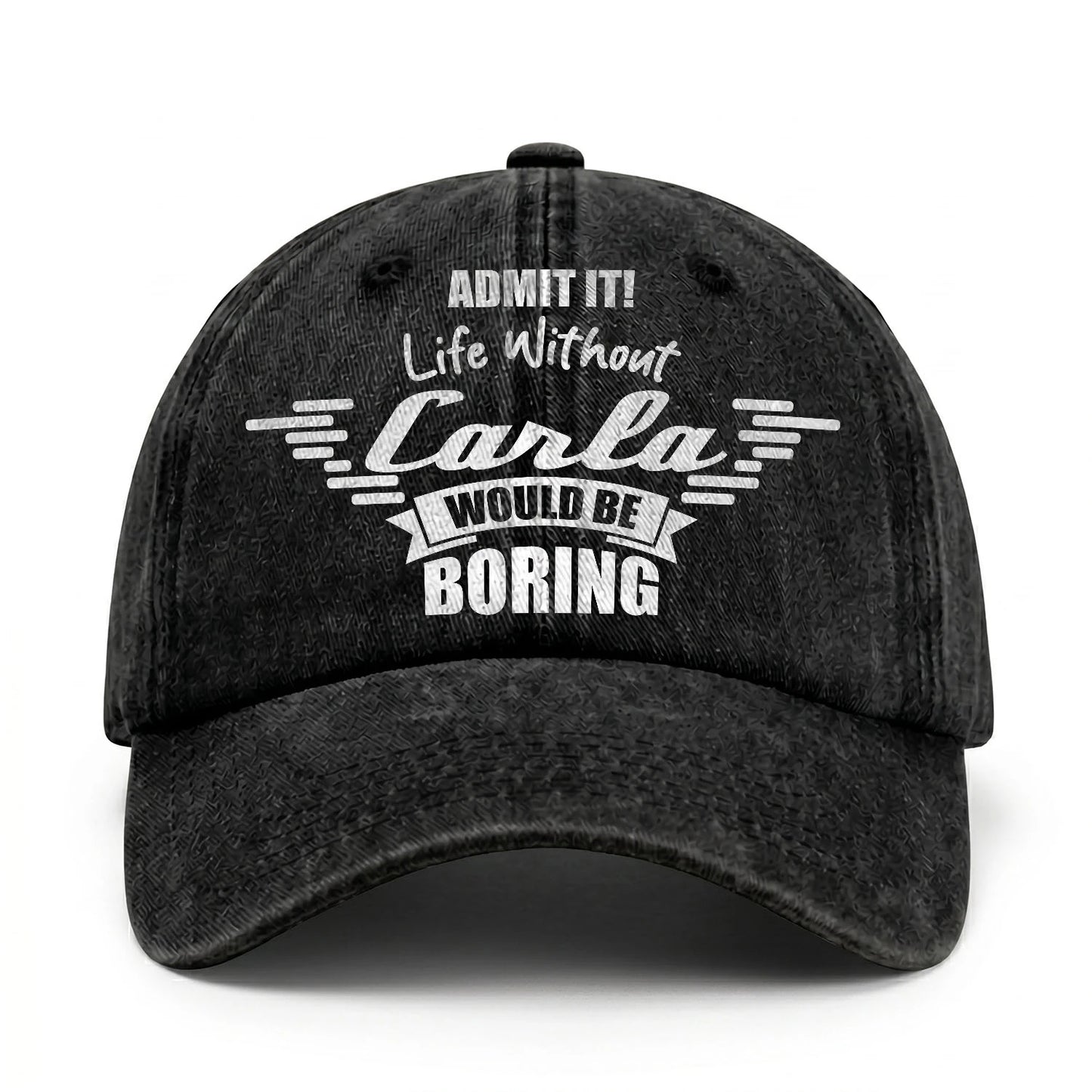 Admit It Life Without Your Name Would Be Boring Vintage Cap CARLA 13K1 C44PF