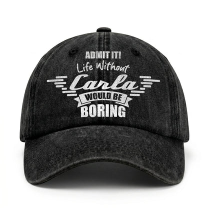 Admit It Life Without Your Name Would Be Boring Vintage Cap CARLA 13K1 C44PF