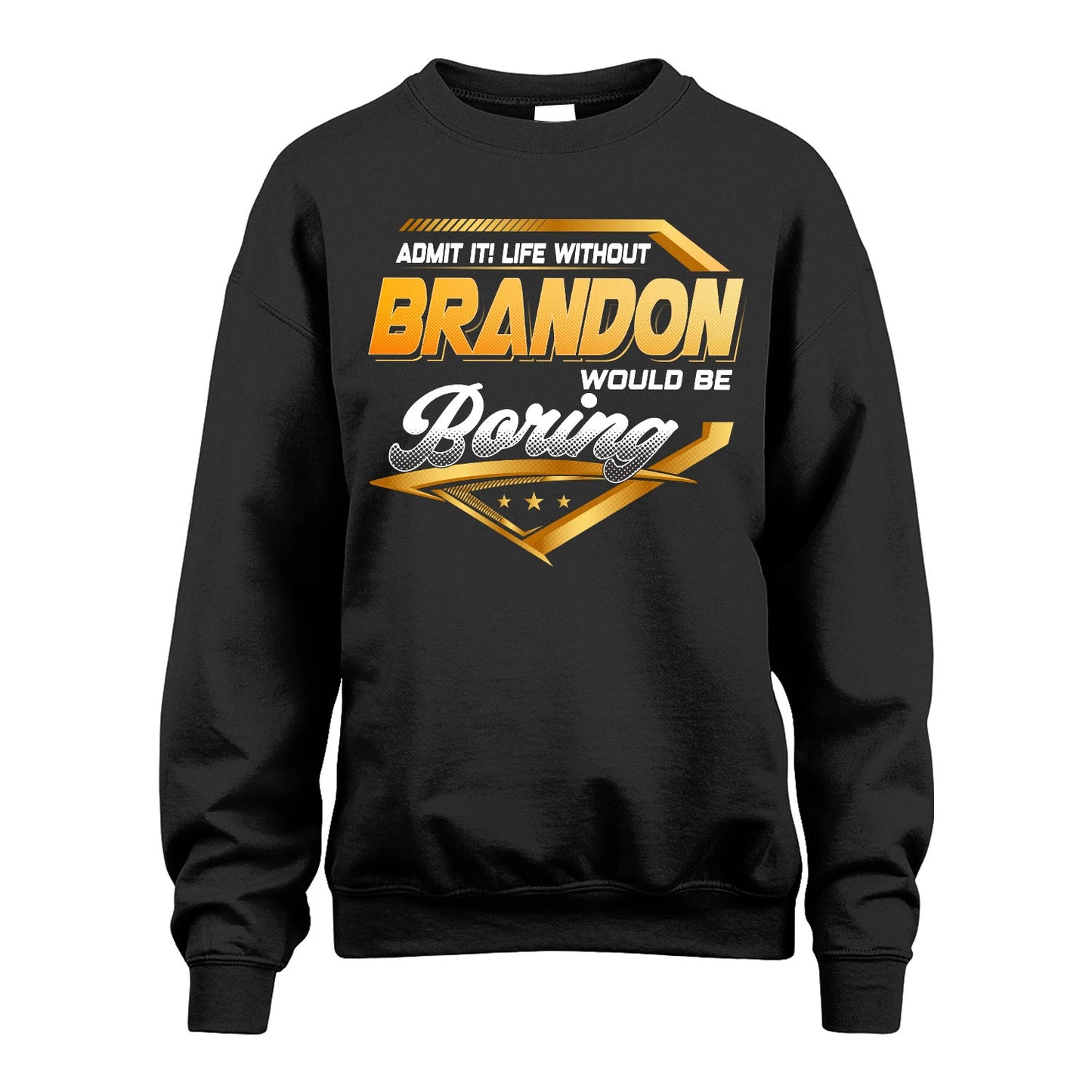 BRANDON 13K1-513 Personalized "Admit It! Life Without ... Would Be Boring"