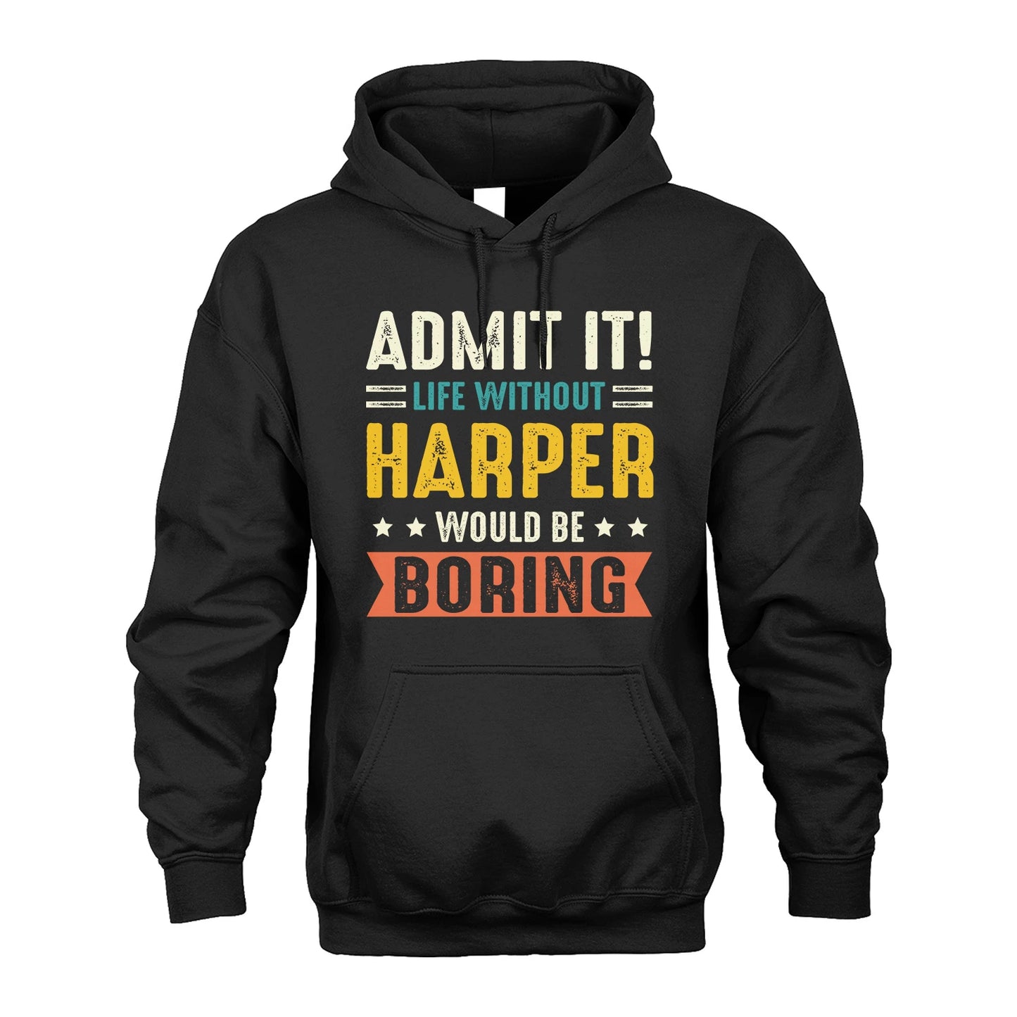 HARPER 13K3-124–Personalized Funny Quote Apparel “Life Without NAME Would Be Boring”