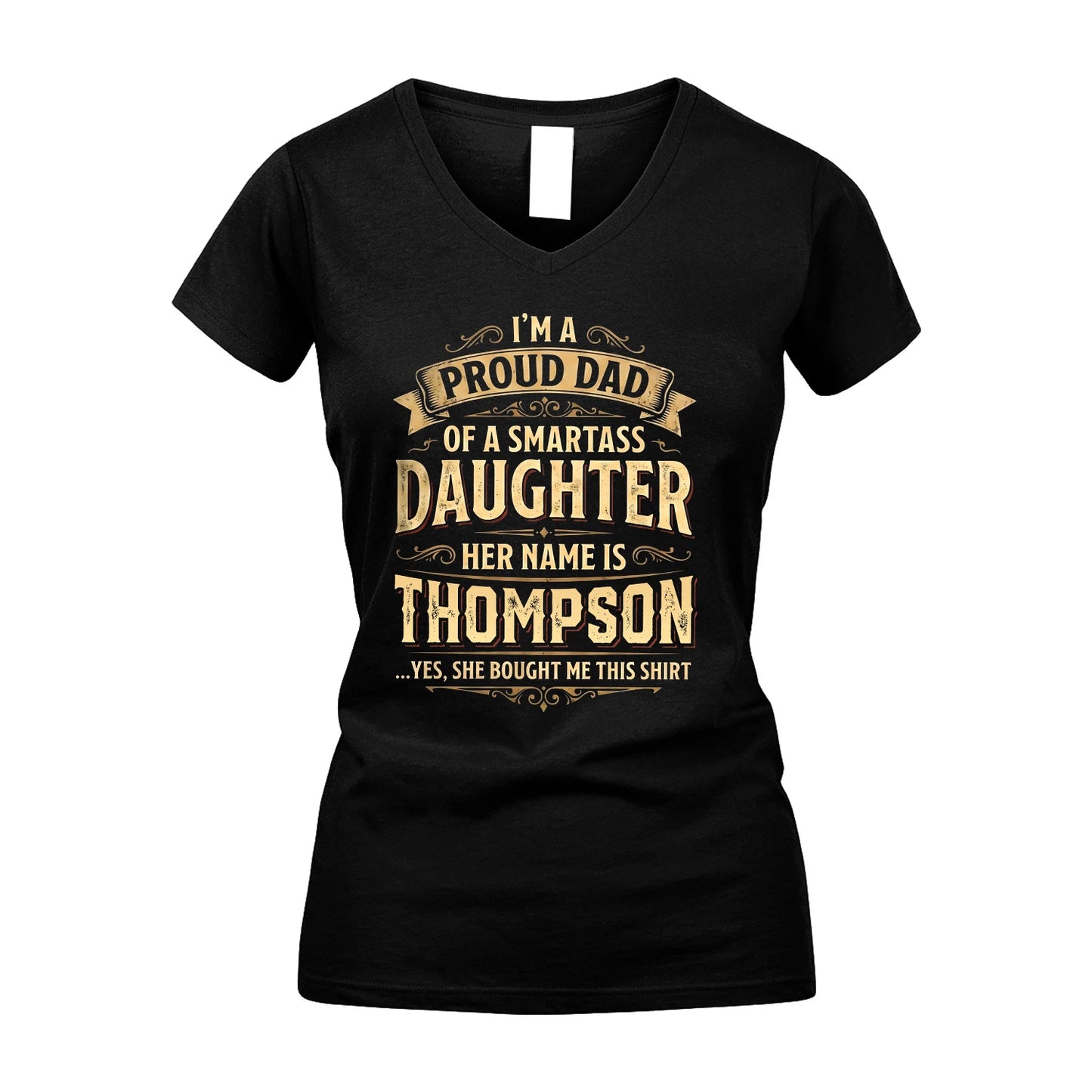 THOMPSON 13K1-356 I'm A Proud Dad Of A Smartass Daughter Her Name Is...