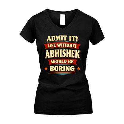 ABHISHEK 13K3-503 Personalized "Admit It Life Without..."