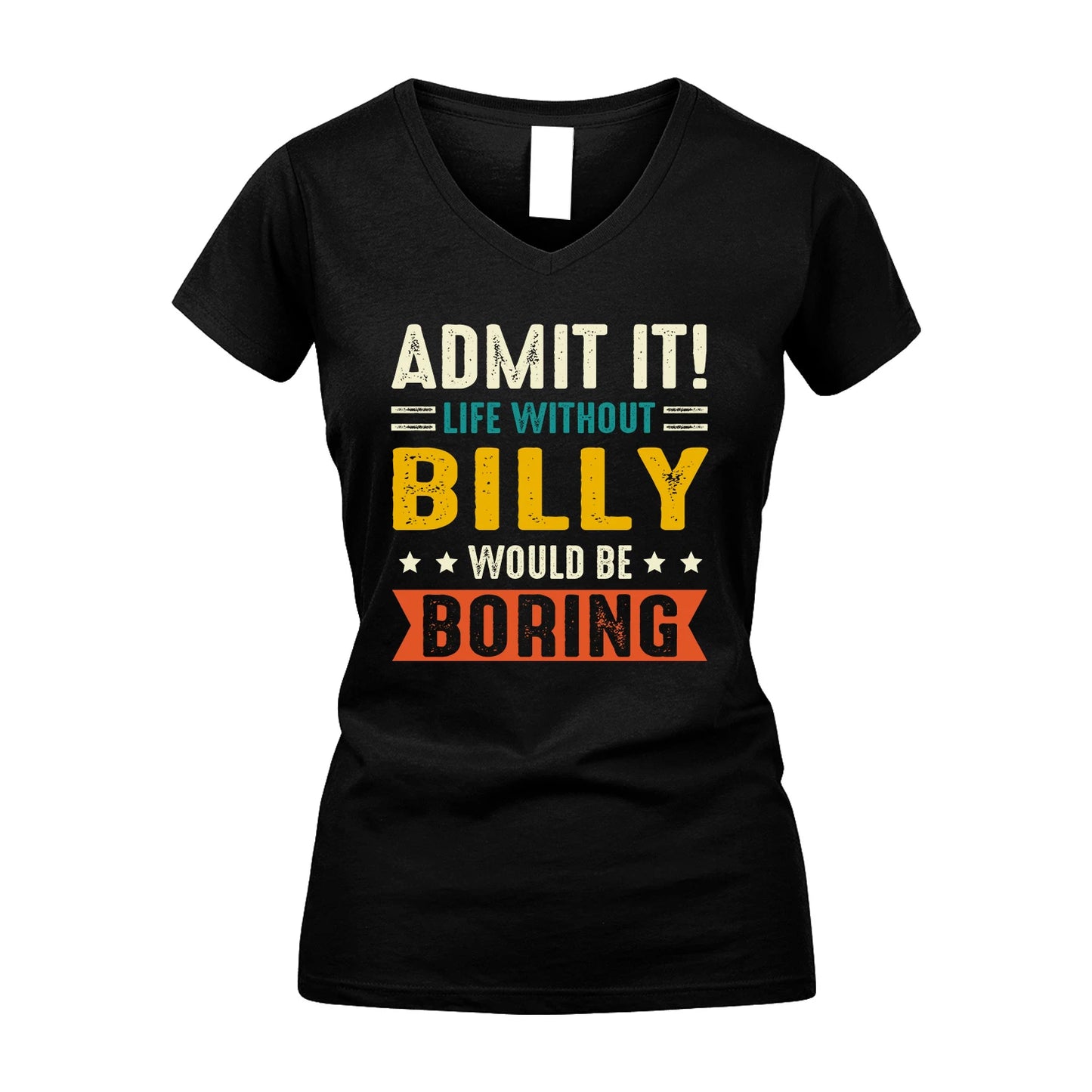 BILLY 13K2-124–Personalized Funny Quote Apparel “Life Without NAME Would Be Boring”