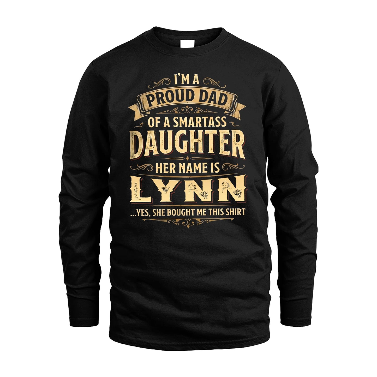 LYNN 13K1-356 I'm A Proud Dad Of A Smartass Daughter Her Name Is...