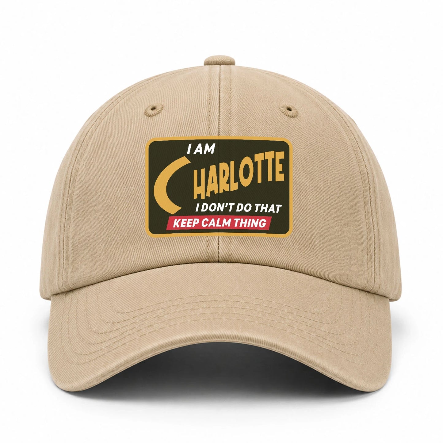 I Am Your Name I Don't Do That Keep Calm Thing Cap CHARLOTTE 13K1 C54PF