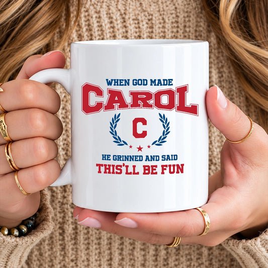 When God Made Your Name Personalized Mug CAROL 13K1 MG08