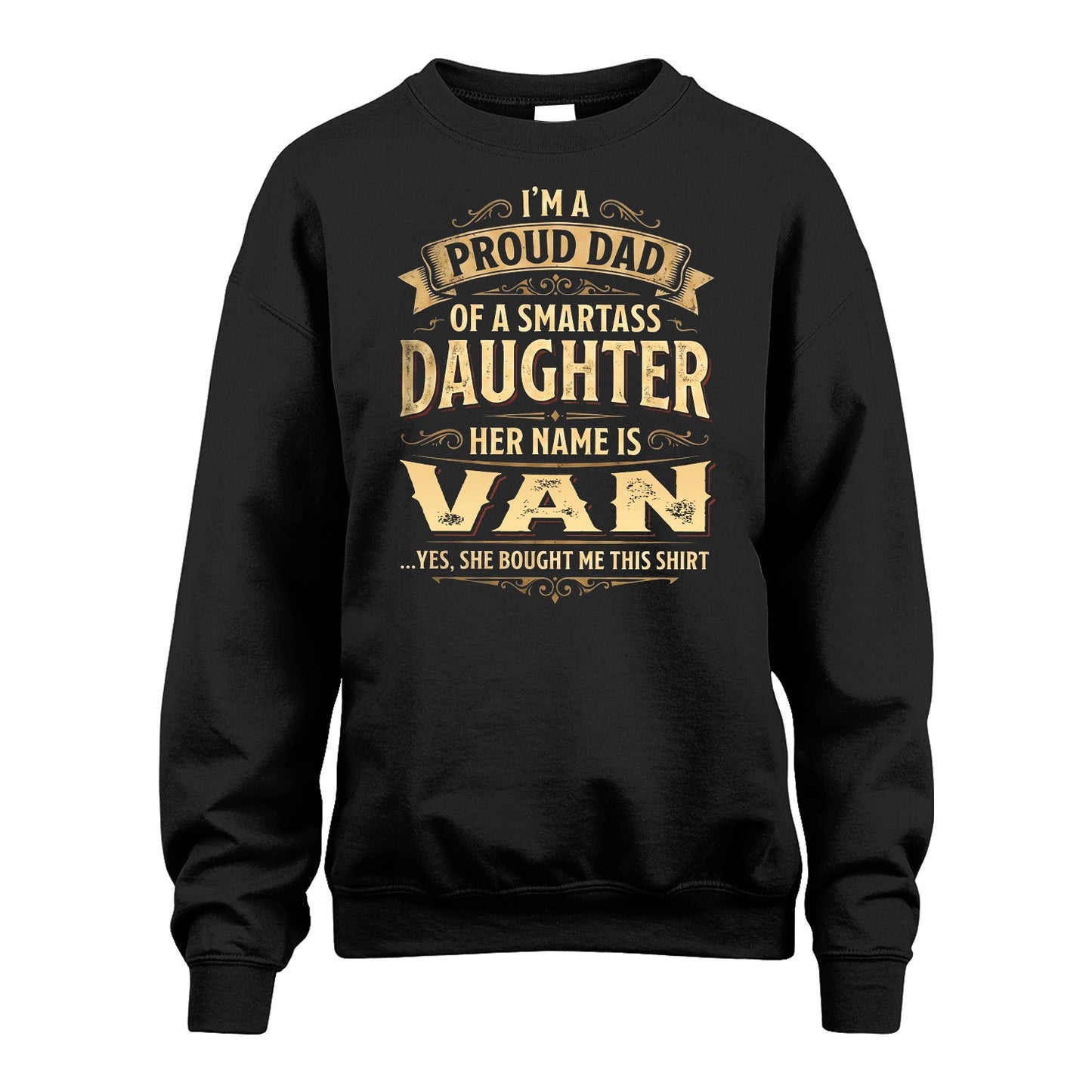 VAN 13K1-356 I'm A Proud Dad Of A Smartass Daughter Her Name Is...