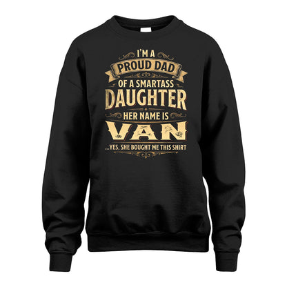 VAN 13K1-356 I'm A Proud Dad Of A Smartass Daughter Her Name Is...