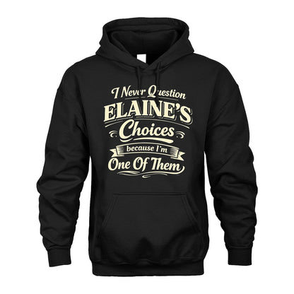 ELAINE 13K1-532 I Never Question... Choices Because I'm One Of Them