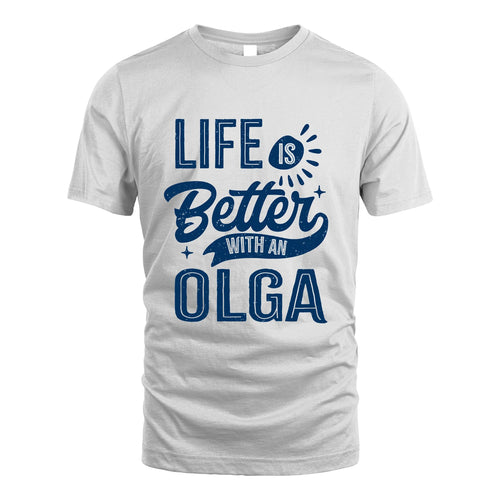 OLGA 13K1-116 Personalized Name Quote T-Shirt Life Is Better With Unisex Gift