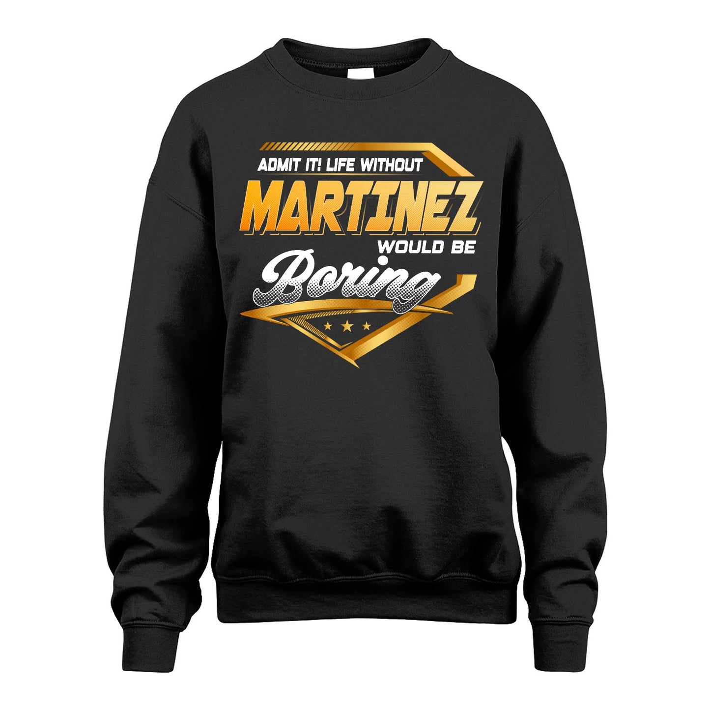 MARTINEZ 13K1-513 Personalized "Admit It! Life Without ... Would Be Boring"