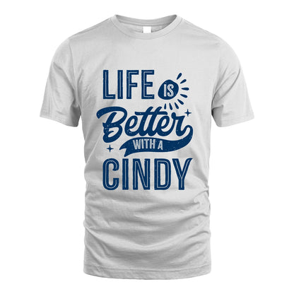 CINDY 13K1-116 Personalized Name Quote T-Shirt Life Is Better With Unisex Gift
