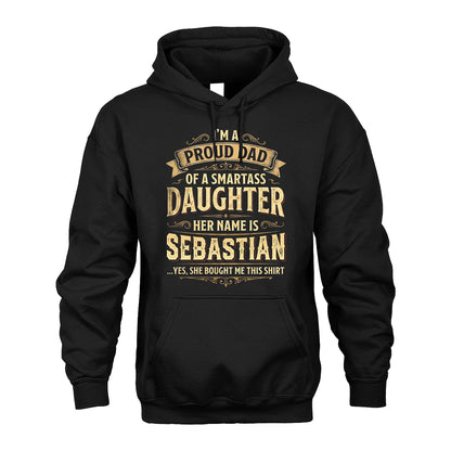 SEBASTIAN 13K1-356 I'm A Proud Dad Of A Smartass Daughter Her Name Is...