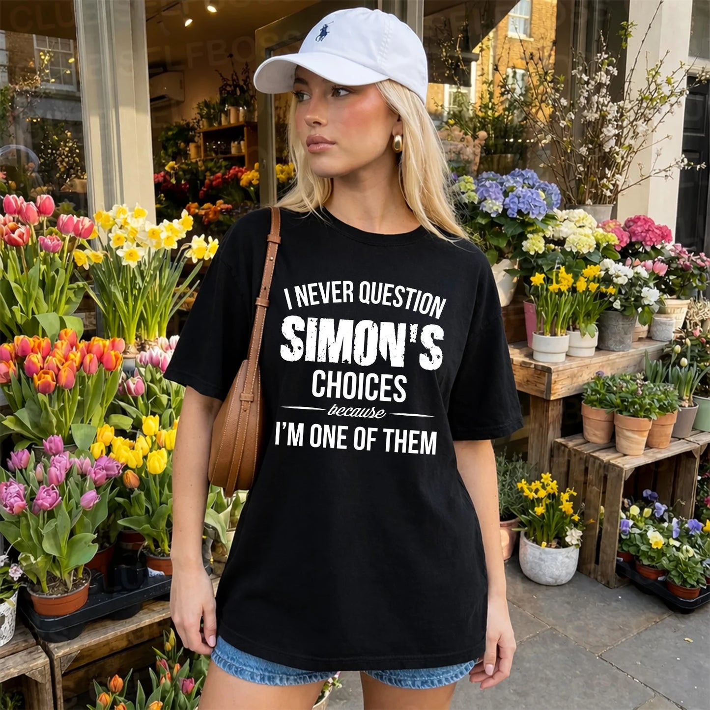 SIMON 13K1-441 Personalized "I Never Question ... Choices Because I'm One Of Them"