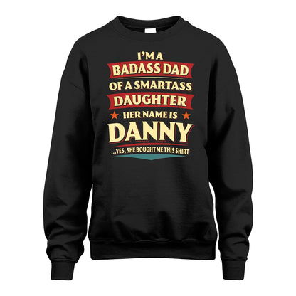 DANNY 13K1-535 I'm A Badass Dad Of A Smartass Daughter Her Name Is ...