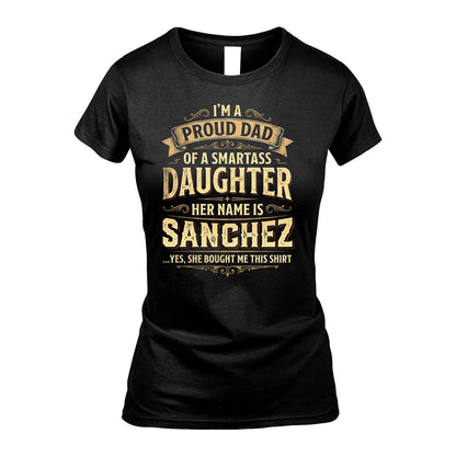 SANCHEZ 13K1-356 I'm A Proud Dad Of A Smartass Daughter Her Name Is...